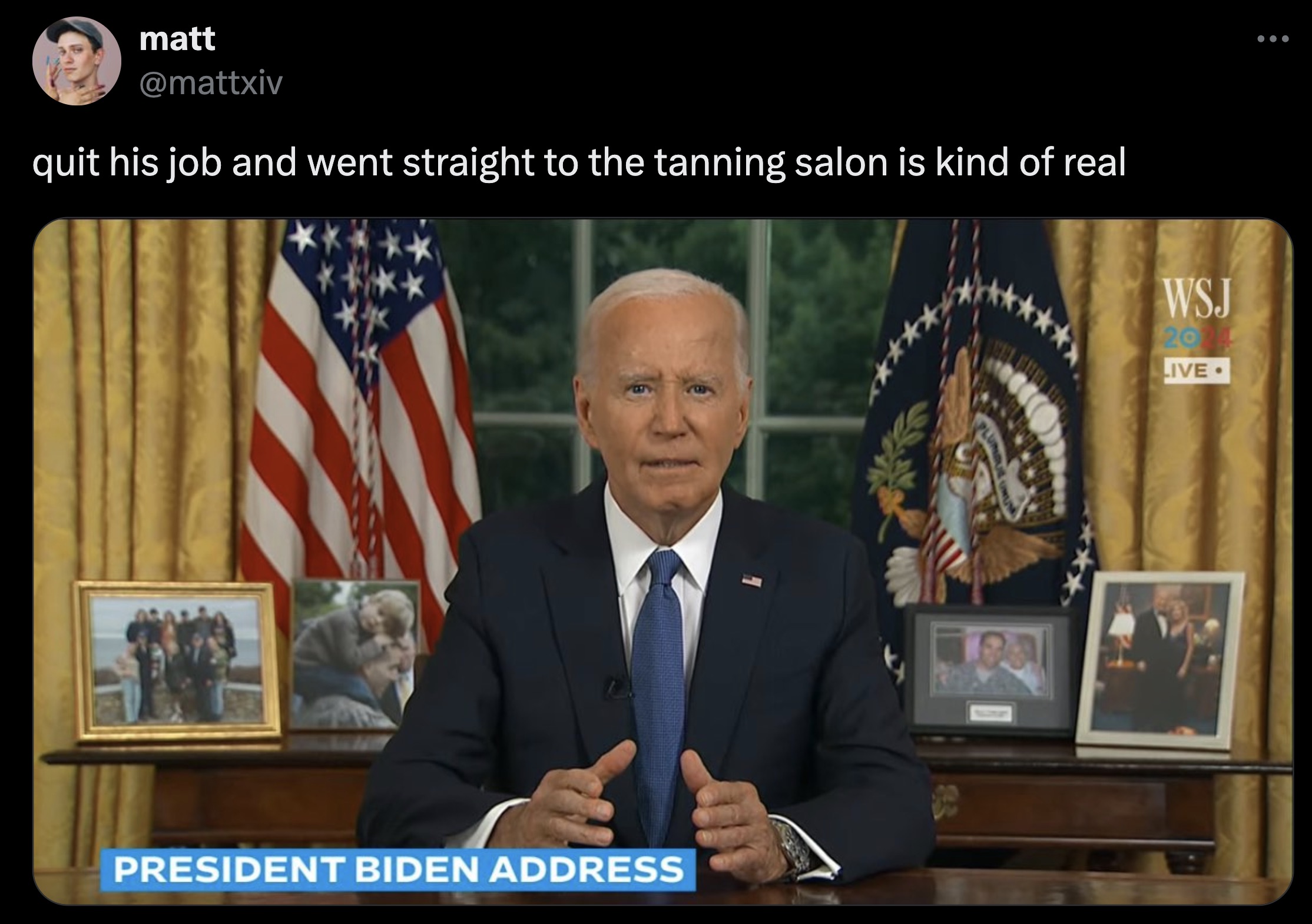 Joe Biden - matt quit his job and went straight to the tanning salon is kind of real President Biden Address B Wsj Live