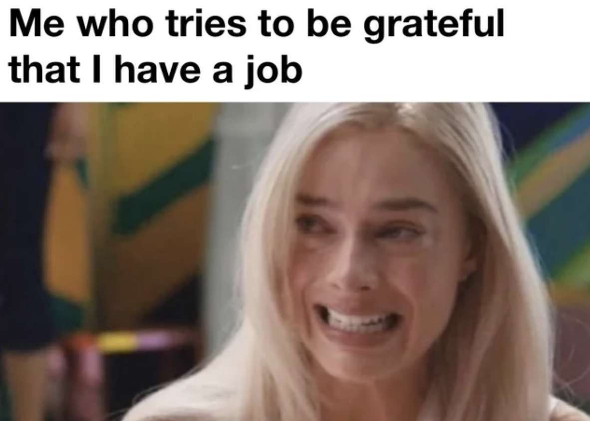 blond - Me who tries to be grateful that I have a job