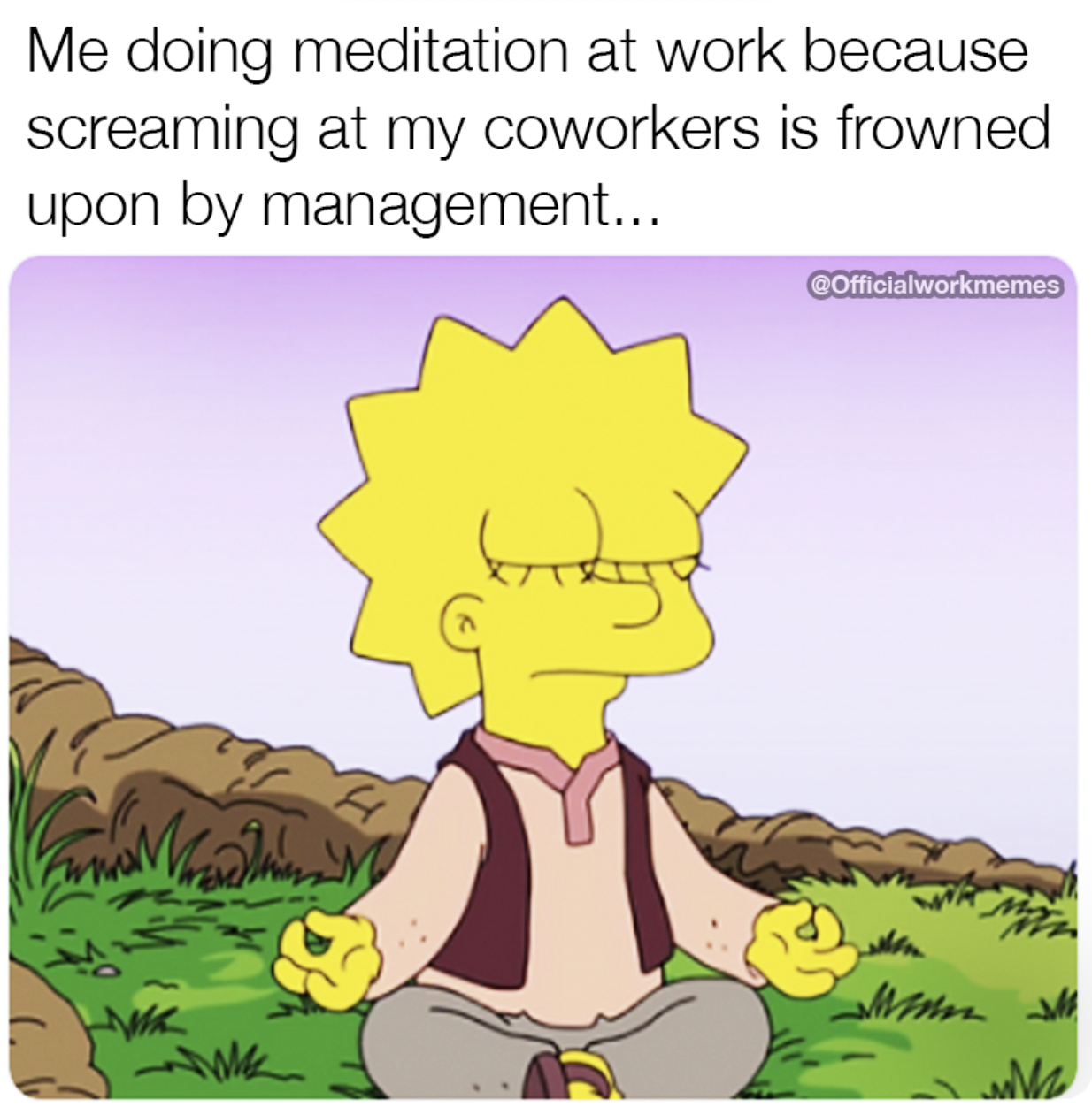 cartoon - Me doing meditation at work because screaming at my coworkers is frowned upon by management... 7 COfficialworkmemes ww