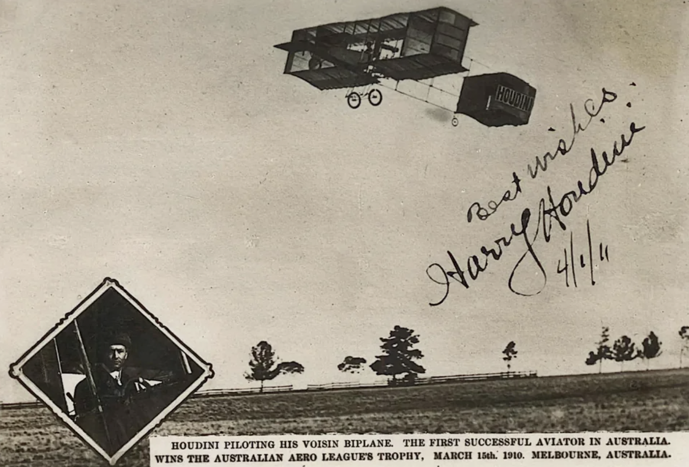 Voisin 1907 biplane - 00 Houdin Best wishes. Harry Houdini Houdini Piloting His Voisin Biplane. The First Successful Aviator In Australia. Wins The Australian Aero League'S Trophy, March 15th. 1910. Melbourne, Australia.