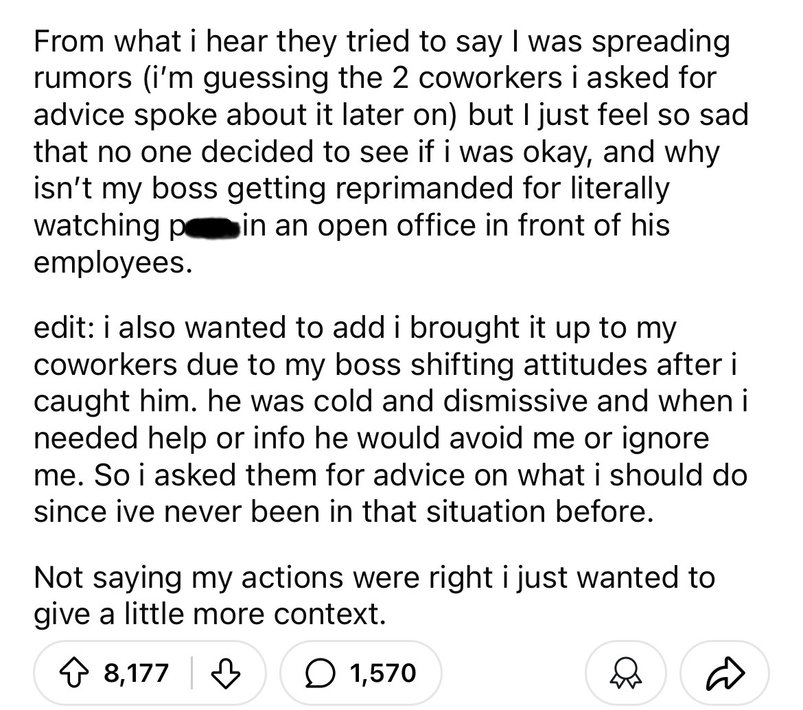 number - From what i hear they tried to say I was spreading rumors i'm guessing the 2 coworkers i asked for advice spoke about it later on but I just feel so sad that no one decided to see if i was okay, and why isn't my boss getting reprimanded for liter