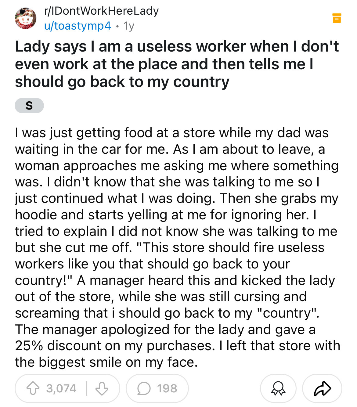 document - rIDontWorkHereLady utoastymp4 1y Lady says I am a useless worker when I don't even work at the place and then tells me I should go back to my country S I was just getting food at a store while my dad was waiting in the car for me. As I am about