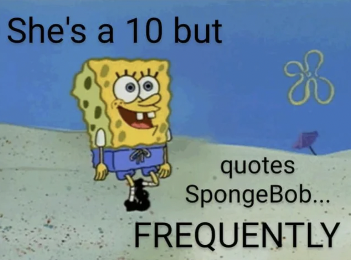 walking on the beach spongebob - She's a 10 but 38 quotes SpongeBob... Frequently