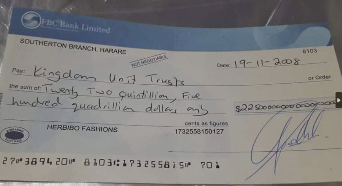 handwriting - Fbc Bank Limited Southerton Branch, Harare Pay Not Negotiable Kingdom Unit Trusts the sum of of Twenty Two Quintillion, Five hundred quadrillion dollars onb Herbibo Fashions Date 19112008 cents as figures 1732558150127 $22 500 000000 Of 8103