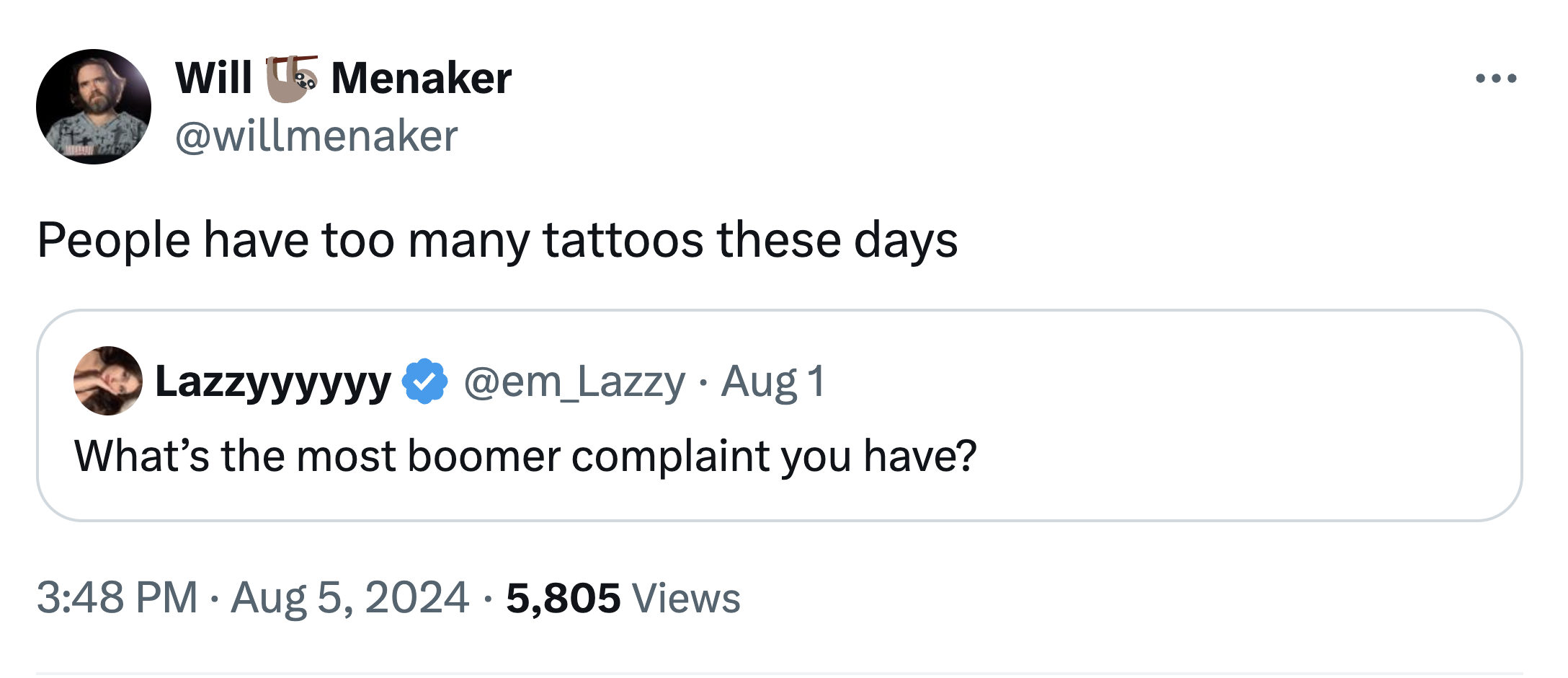 screenshot - Will Menaker People have too many tattoos these days Lazzyyyyyy Aug 1 What's the most boomer complaint you have? 5,805 Views