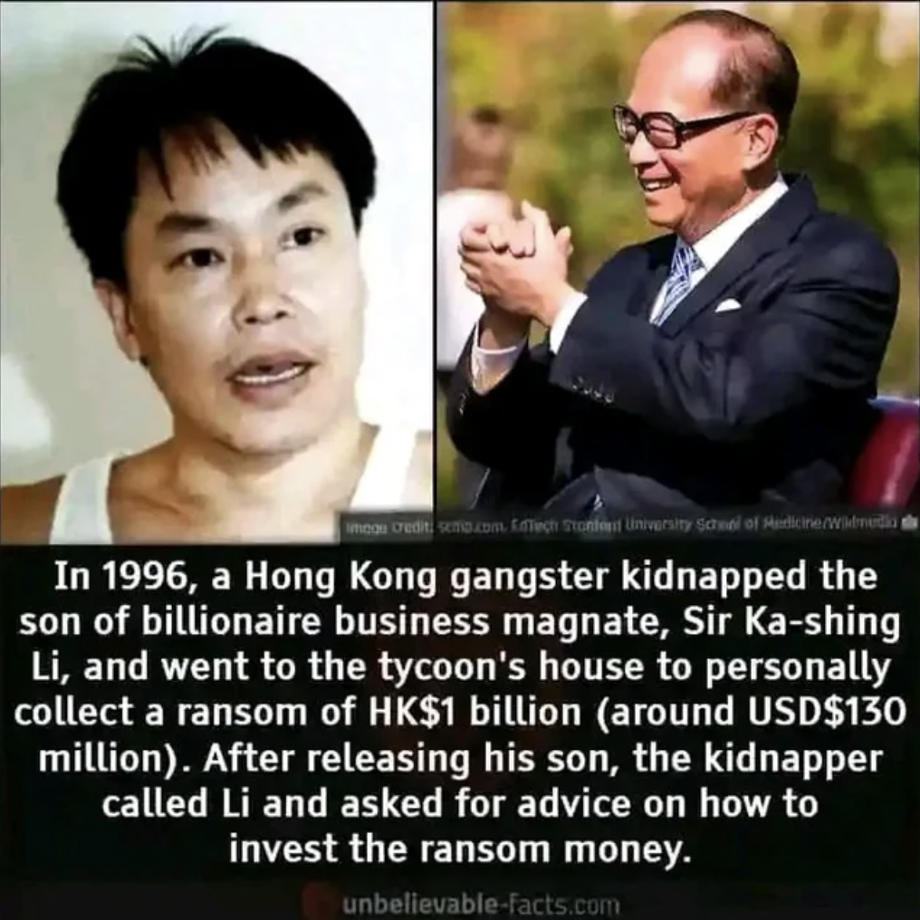 li ka shing son kidnapped - In 1996, a Hong Kong gangster kidnapped the son of billionaire business magnate, Sir Kashing Li, and went to the tycoon's house to personally collect a ransom of Hk$1 billion around Usd$130 million. After releasing his son, the