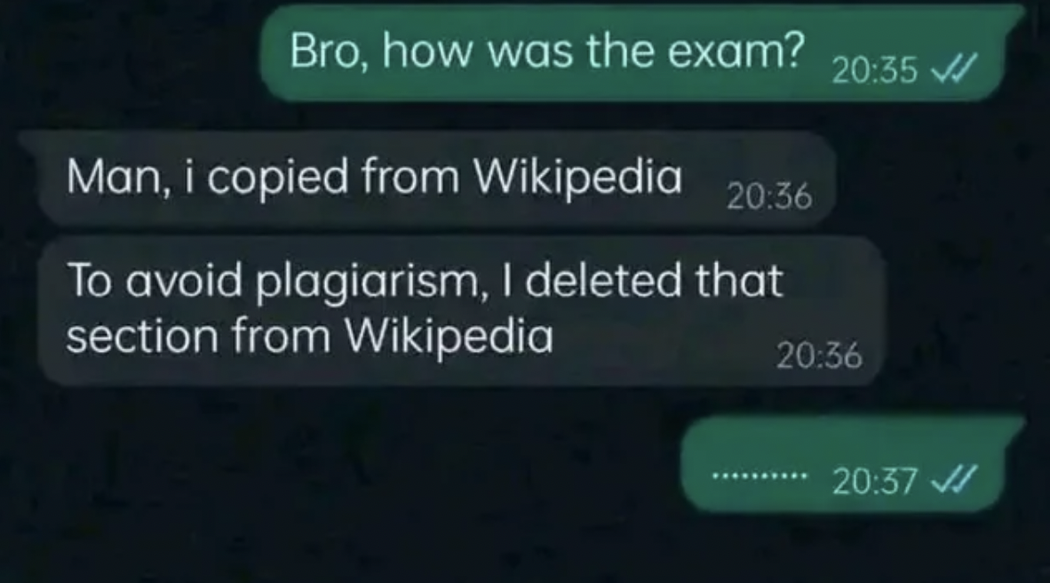 screenshot - Bro, how was the exam? Man, i copied from Wikipedia To avoid plagiarism, I deleted that section from Wikipedia