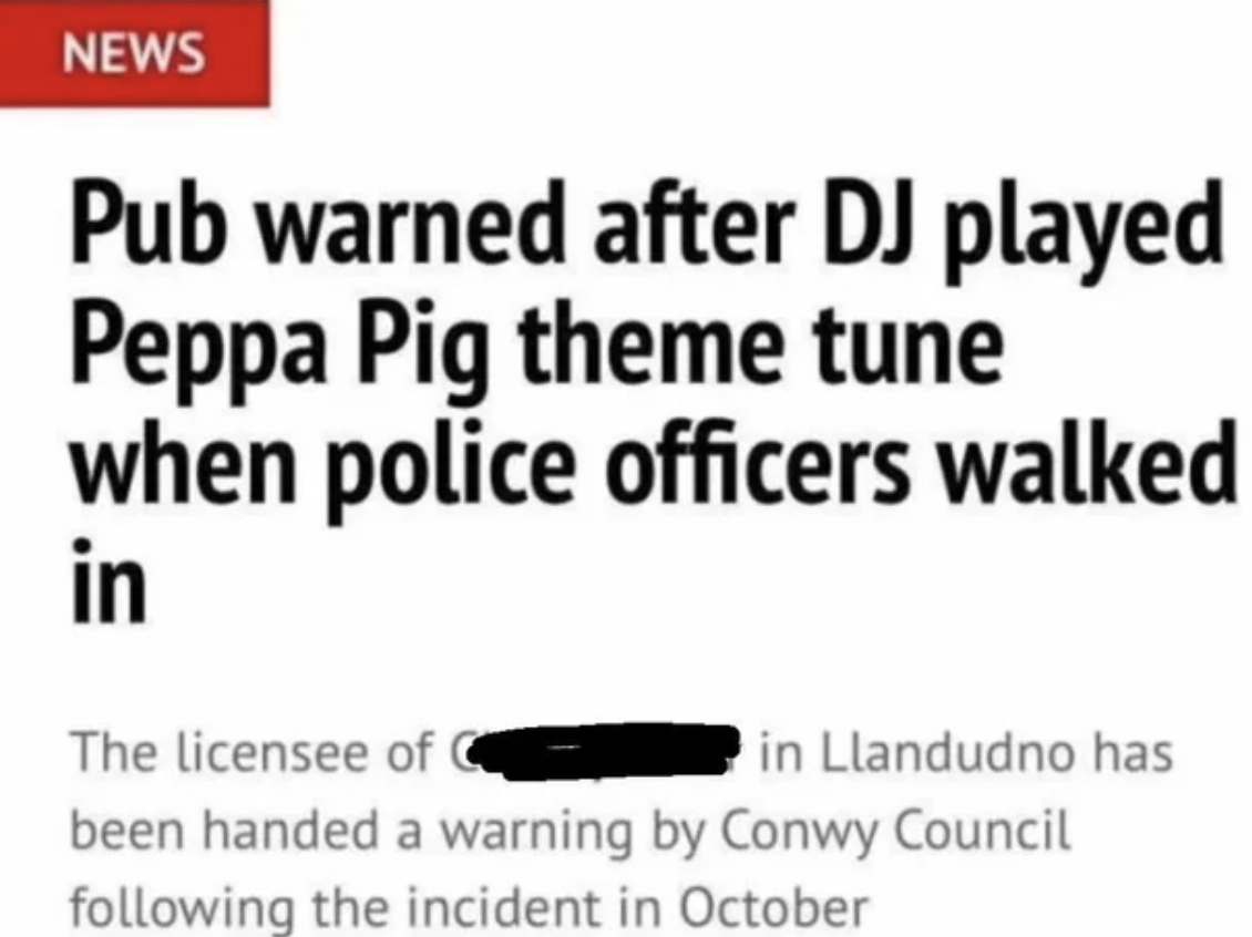 screenshot - News Pub warned after Dj played Peppa Pig theme tune when police officers walked in The licensee of C in Llandudno has been handed a warning by Conwy Council ing the incident in October