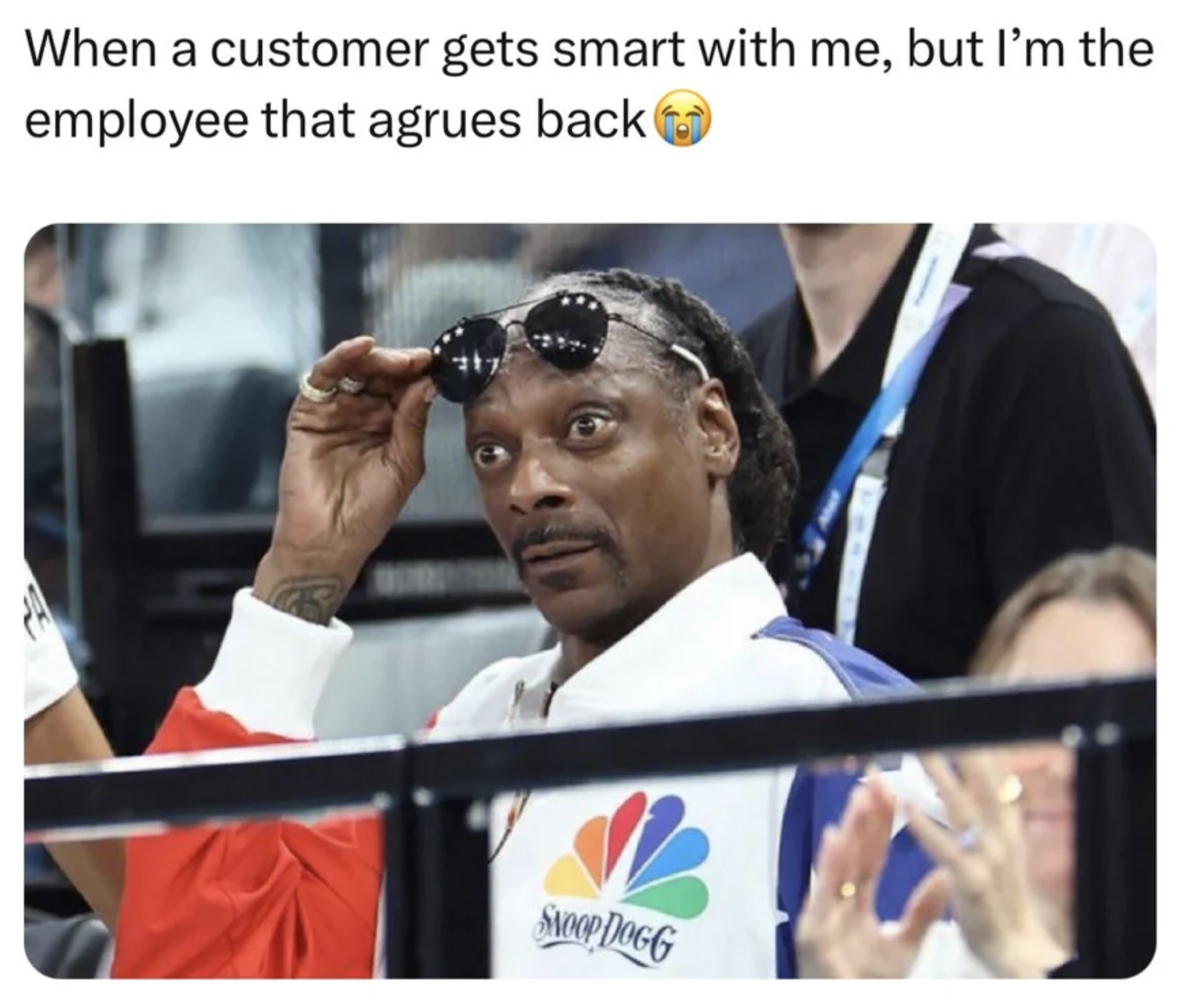 monday work memes - Meme - When a customer gets smart with me, but I'm the employee that agrues back Swoop Dogg