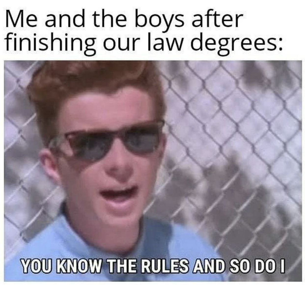 monday work memes - you know the rules and so do - Me and the boys after finishing our law degrees You Know The Rules And So Do I