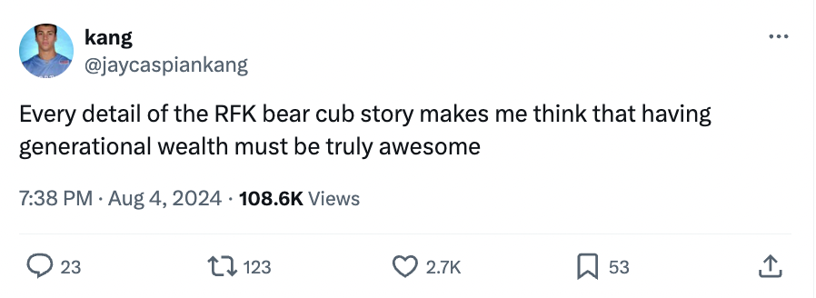 number - kang Every detail of the Rfk bear cub story makes me think that having generational wealth must be truly awesome Views 23 123 53