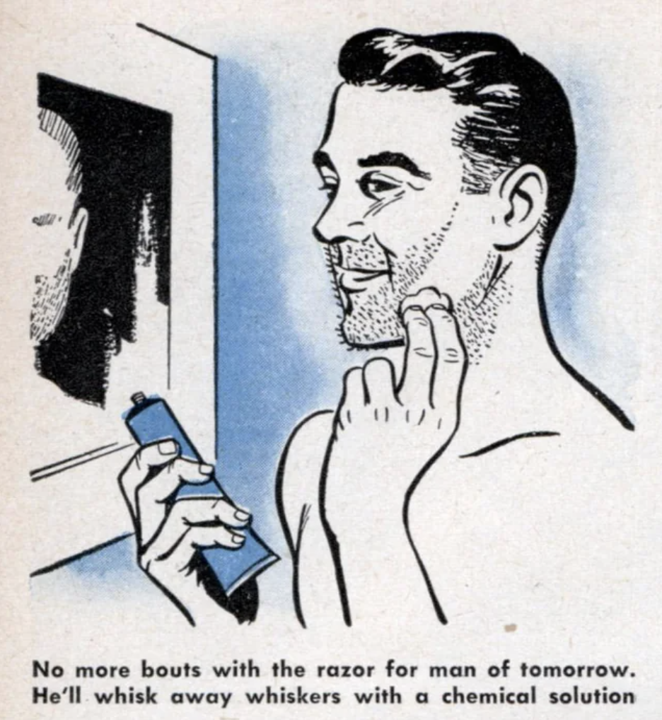 illustration - No more bouts with the razor for man of tomorrow. He'll whisk away whiskers with a chemical solution