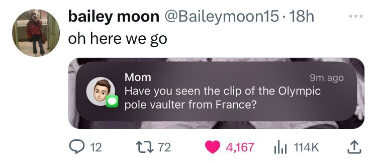 Woman - bailey moon . 18h oh here we go Mom 9m ago Have you seen the clip of the Olympic pole vaulter from France? 12 1772 4, 1