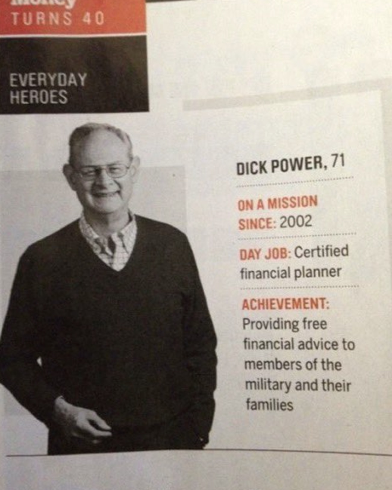 dick power name - Turns 40 Everyday Heroes Dick Power, 71 On A Mission Since 2002 Day Job Certified financial planner Achievement Providing free financial advice to members of the military and their families