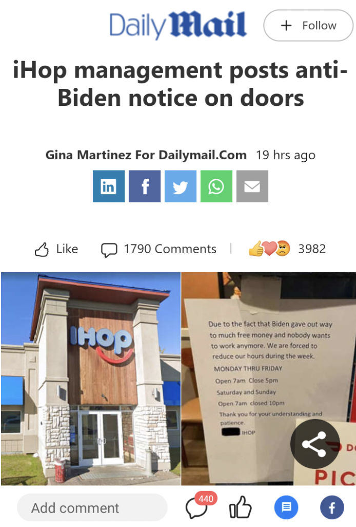 screenshot - Daily Mail iHop management posts anti Biden notice on doors Gina Martinez For Dailymail.Com 19 hrs ago inf 1790 3982 Hop Due to the fact that biden gave out way to much free money and nobody wants to work anymore. We are forced to reduce our 