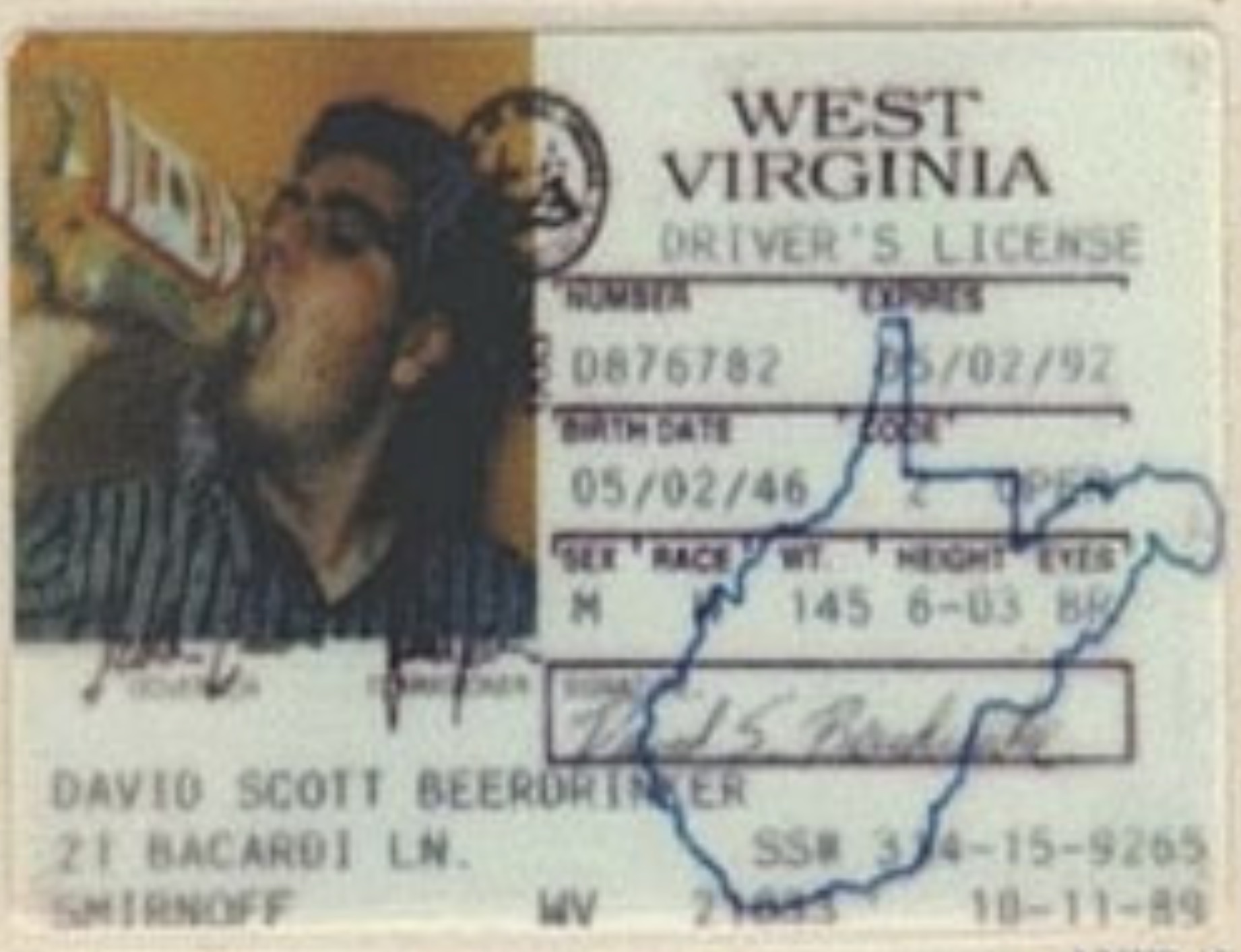 really bad fake ids - West Virginia Driver'S License Coses 0876782 Birth Date 250292 050246 Sex Racew Height Eyes M 145 603 Br David Scott Beerortzer 21 Bacardi Ln. Smirnoff Ss# 34159265 Wv 29 101189