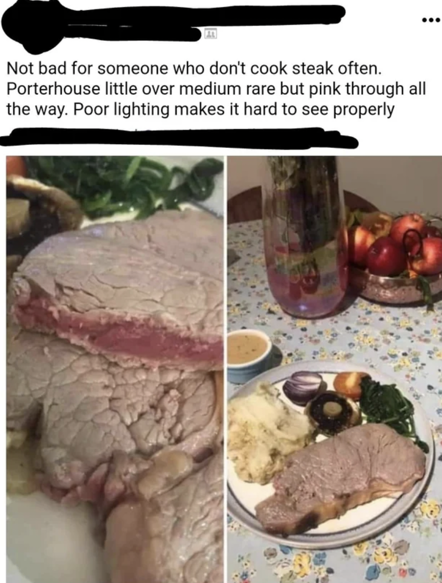 boiled steak meme - Not bad for someone who don't cook steak often. Porterhouse little over medium rare but pink through all the way. Poor lighting makes it hard to see properly