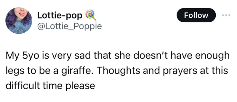 parallel - Lottiepop My 5yo is very sad that she doesn't have enough legs to be a giraffe. Thoughts and prayers at this difficult time please