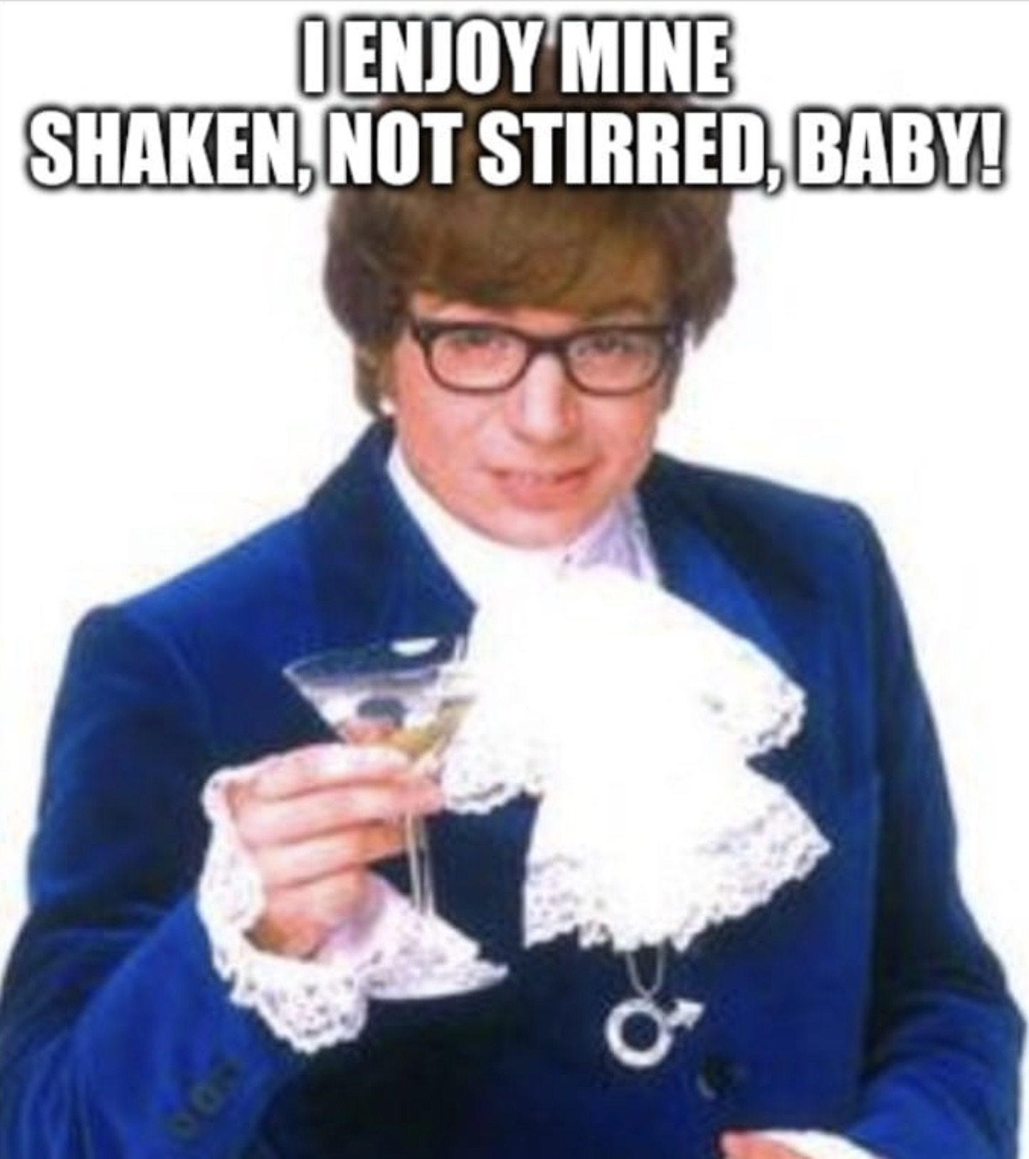 austin powers martini - O Enjoy Mine Shaken, Not Stirred, Baby! 199