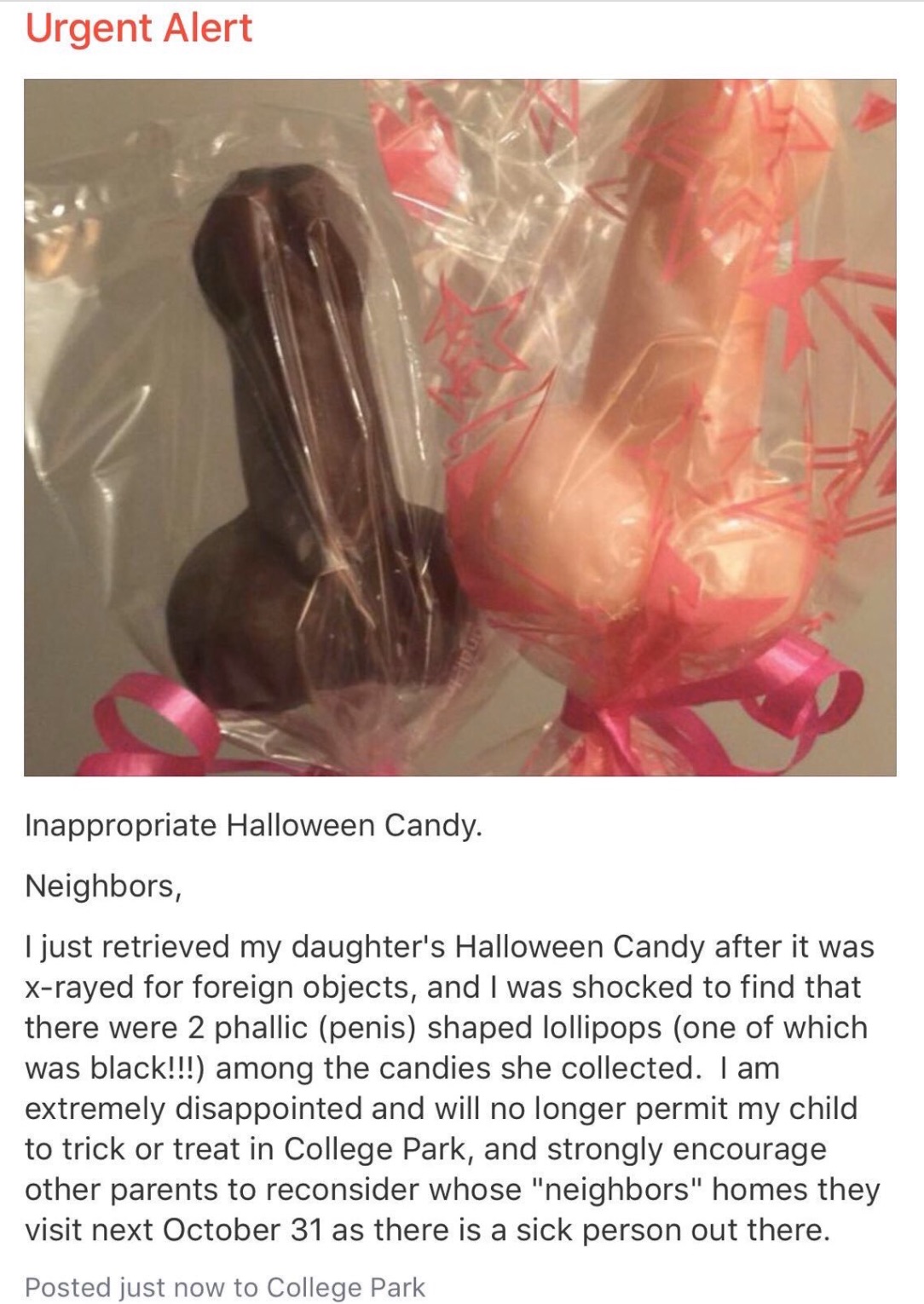 art - Urgent Alert Inappropriate Halloween Candy. Neighbors, I just retrieved my daughter's Halloween Candy after it was Xrayed for foreign objects, and I was shocked to find that there were 2 phallic penis shaped lollipops one of which was black!!! among