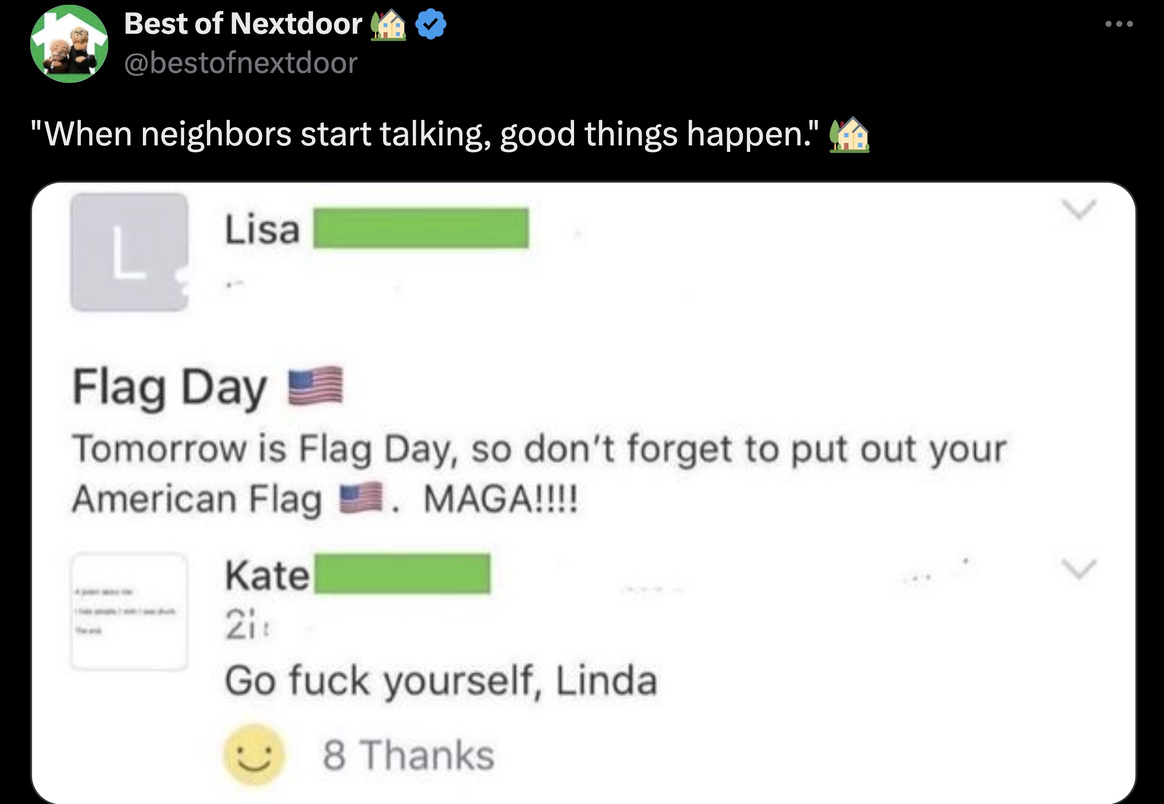 screenshot - Best of Nextdoor "When neighbors start talking, good things happen." L Lisa Flag Day Tomorrow is Flag Day, so don't forget to put out your American Flag . Maga!!!! Kate 21 Go fuck yourself, Linda 8 Thanks