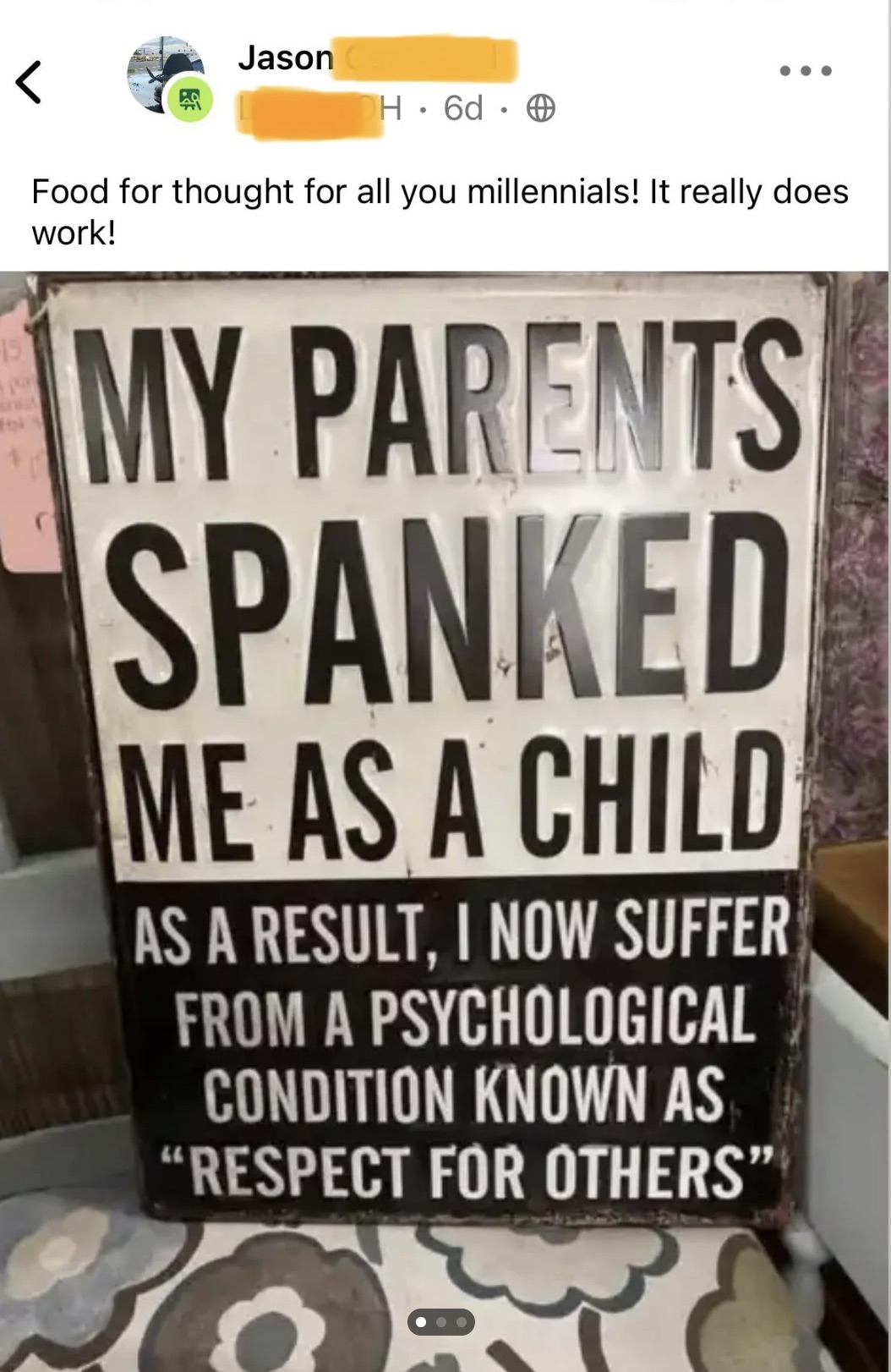 spanked as a child - Jason Oh 6d 15 Food for thought for all you millennials! It really does work! My Parents Spanked Me As A Child As A Result. I Now Suffer From A Psychological Condition Known As "Respect For Others"