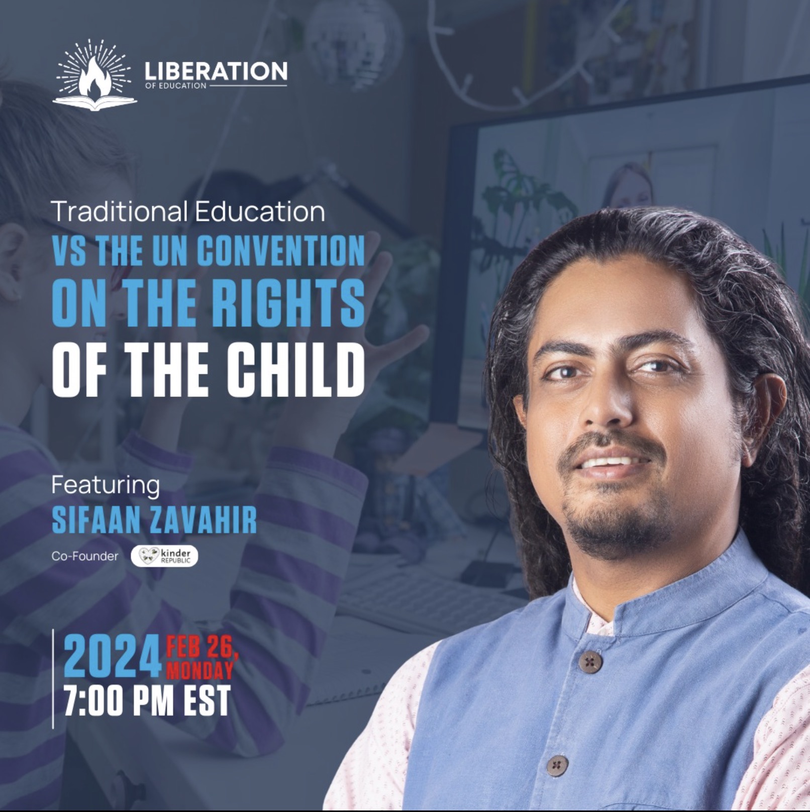 sifaan zavahir - Liberation Of Education Traditional Education Vs The Un Convention On The Rights Of The Child Featuring Sifaan Zavahir CoFounder 202426 Est