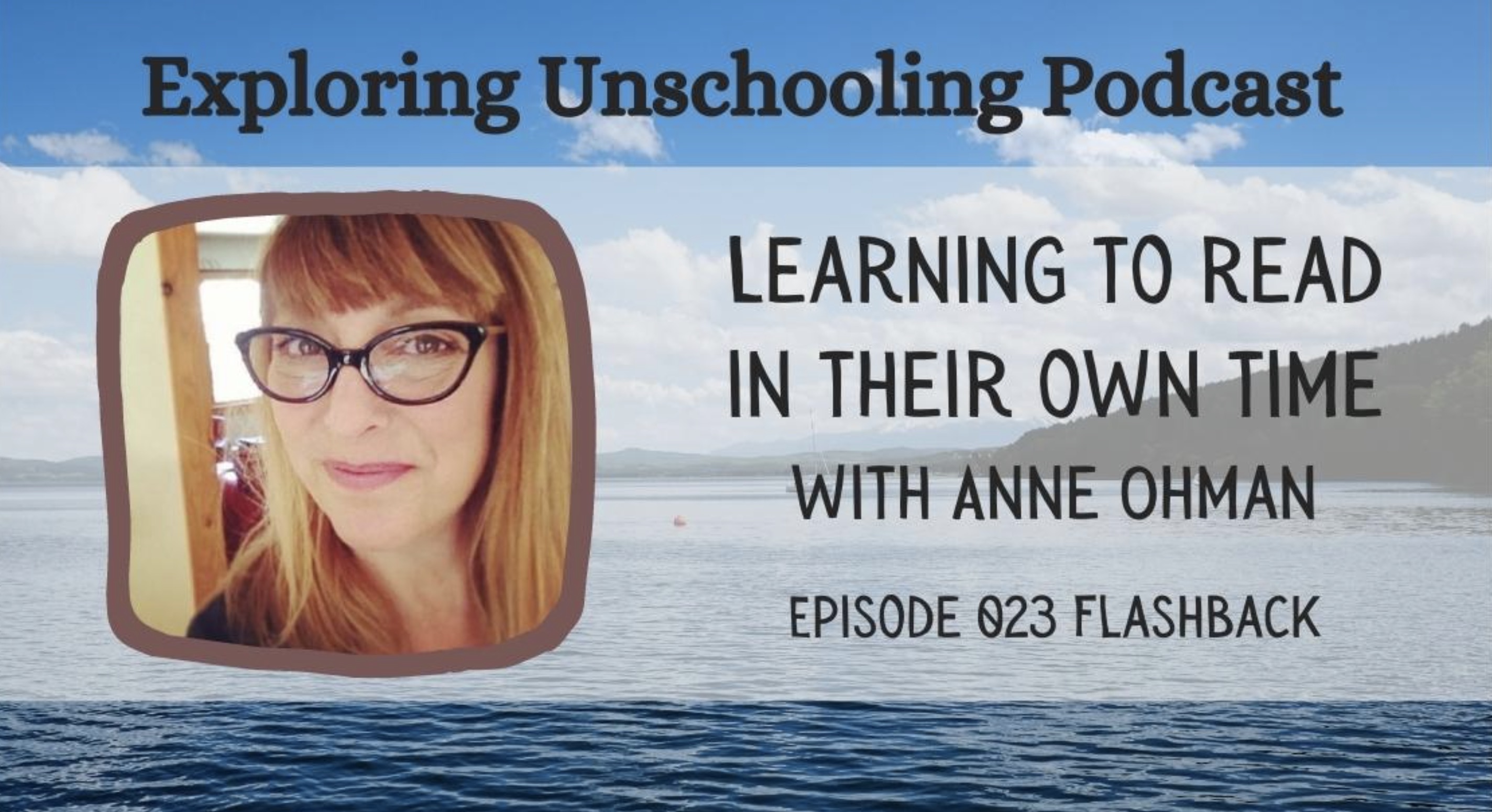 girl - Exploring Unschooling Podcast Learning To Read In Their Own Time With Anne Ohman Episode 023 Flashback