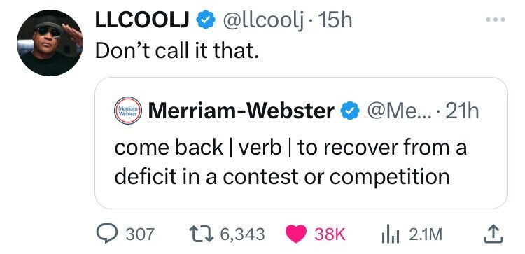 screenshot - Llcoolj . 15h Don't call it that. Merriam Webster MerriamWebster .... 21h come back | verb | to recover from a deficit in a contest or competition 307 17 6, lil 2.1M