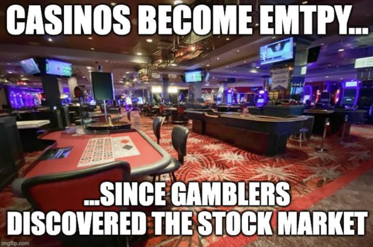 poker - Casinos Become Emtpy... Since Gamblers Discovered The Stock Market imgflip.com