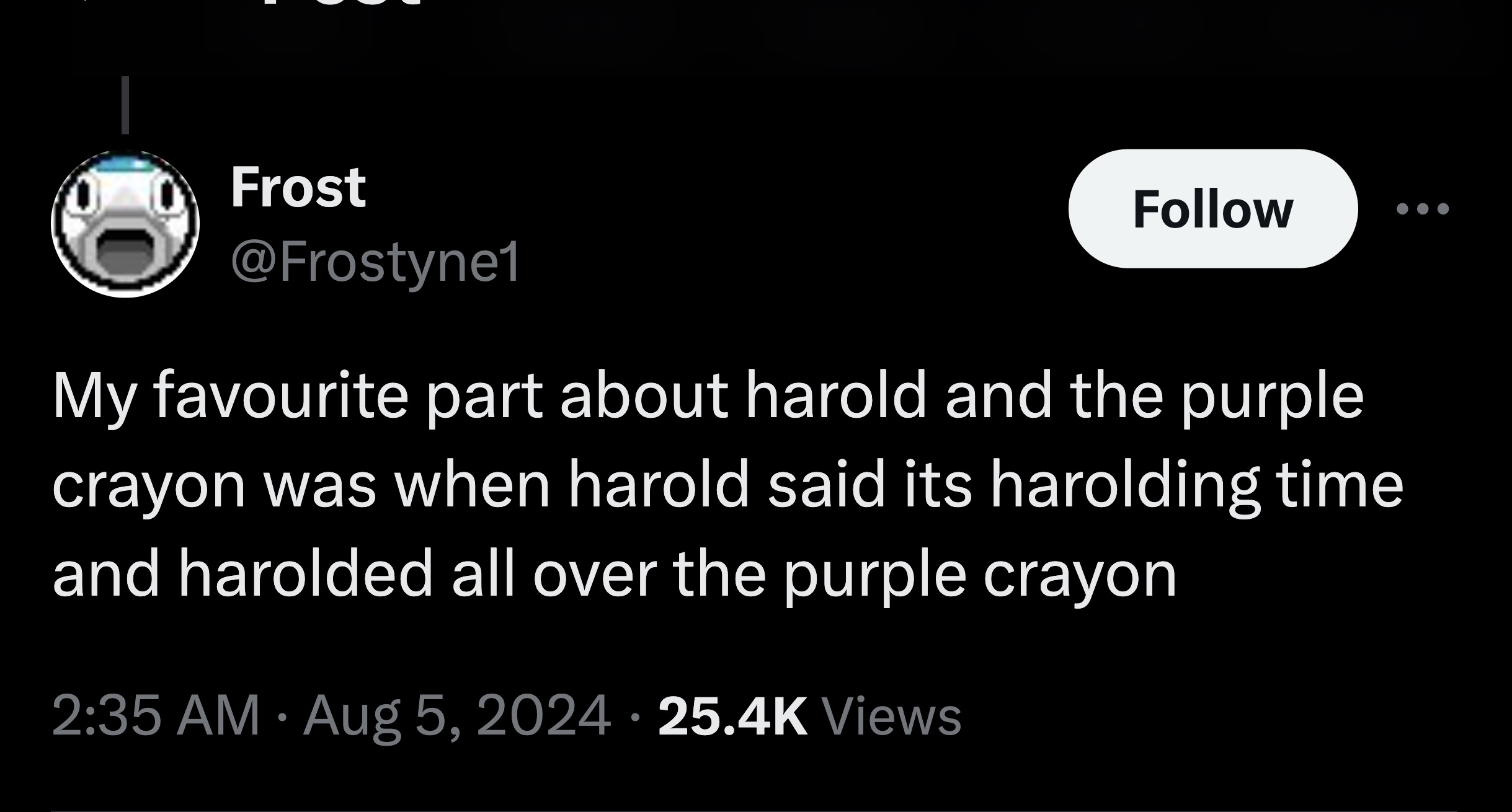 screenshot - Frost My favourite part about harold and the purple crayon was when harold said its harolding time and harolded all over the purple crayon Views