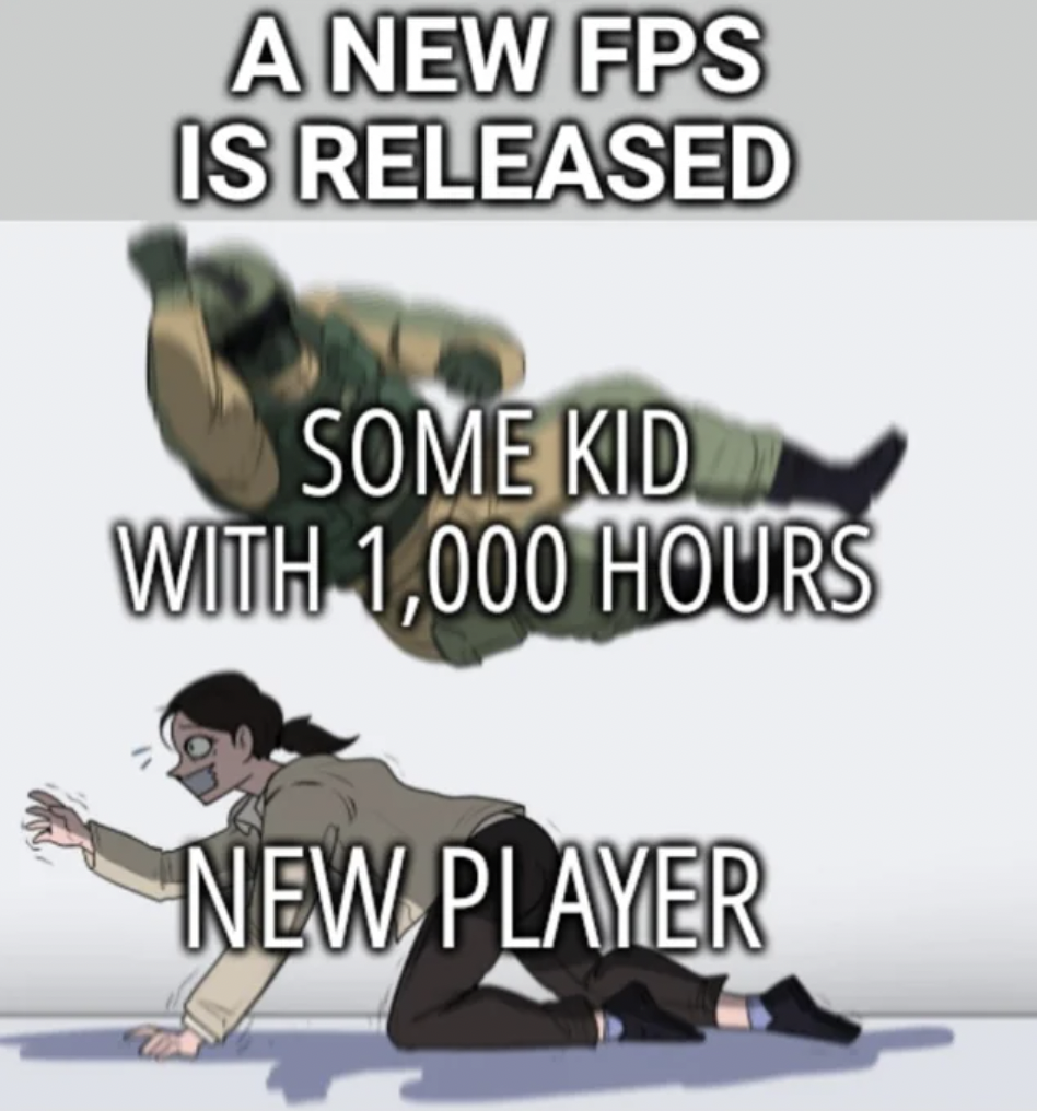 Internet meme - A New Fps Is Released Some Kid With 1,000 Hours New Player