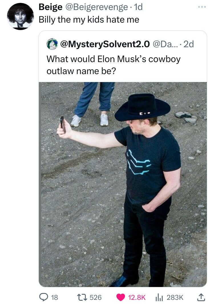 tony gonzalez elon musk - Beige 1d Billy the my kids hate me .0 .... 2d What would Elon Musk's cowboy outlaw name be? 18 17526 lil