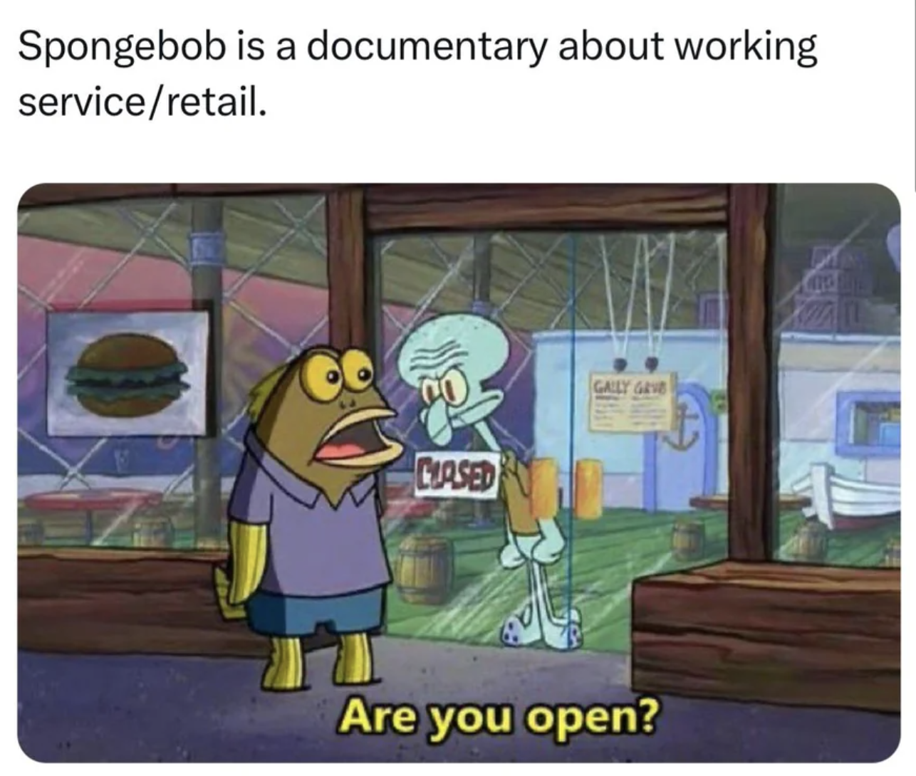 monday work memes - - squidward no you won t - Spongebob is a documentary about working serviceretail. Clased Gally Gr Are you open?