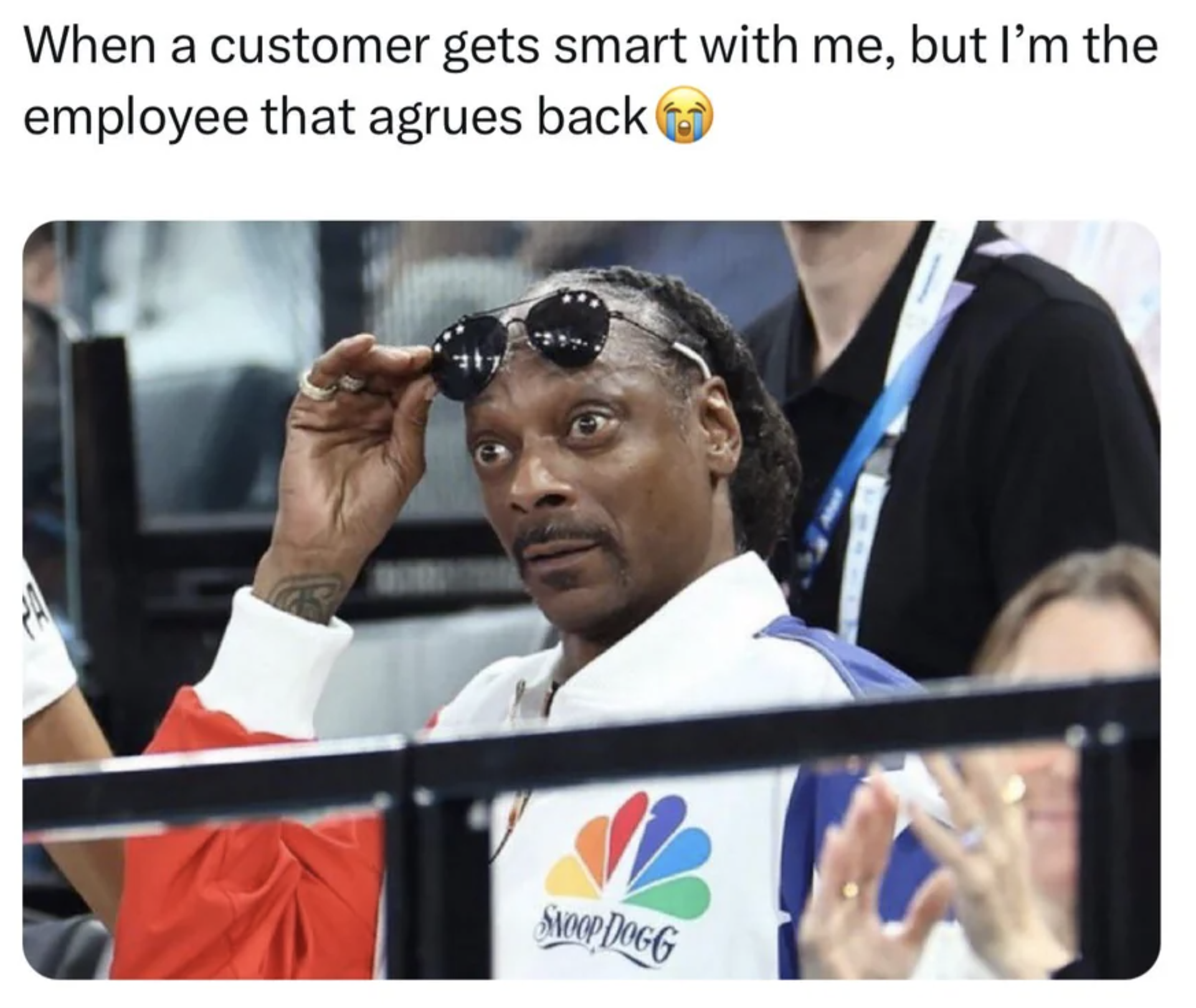 monday work memes - Meme - When a customer gets smart with me, but I'm the employee that agrues back Svoce Dogg