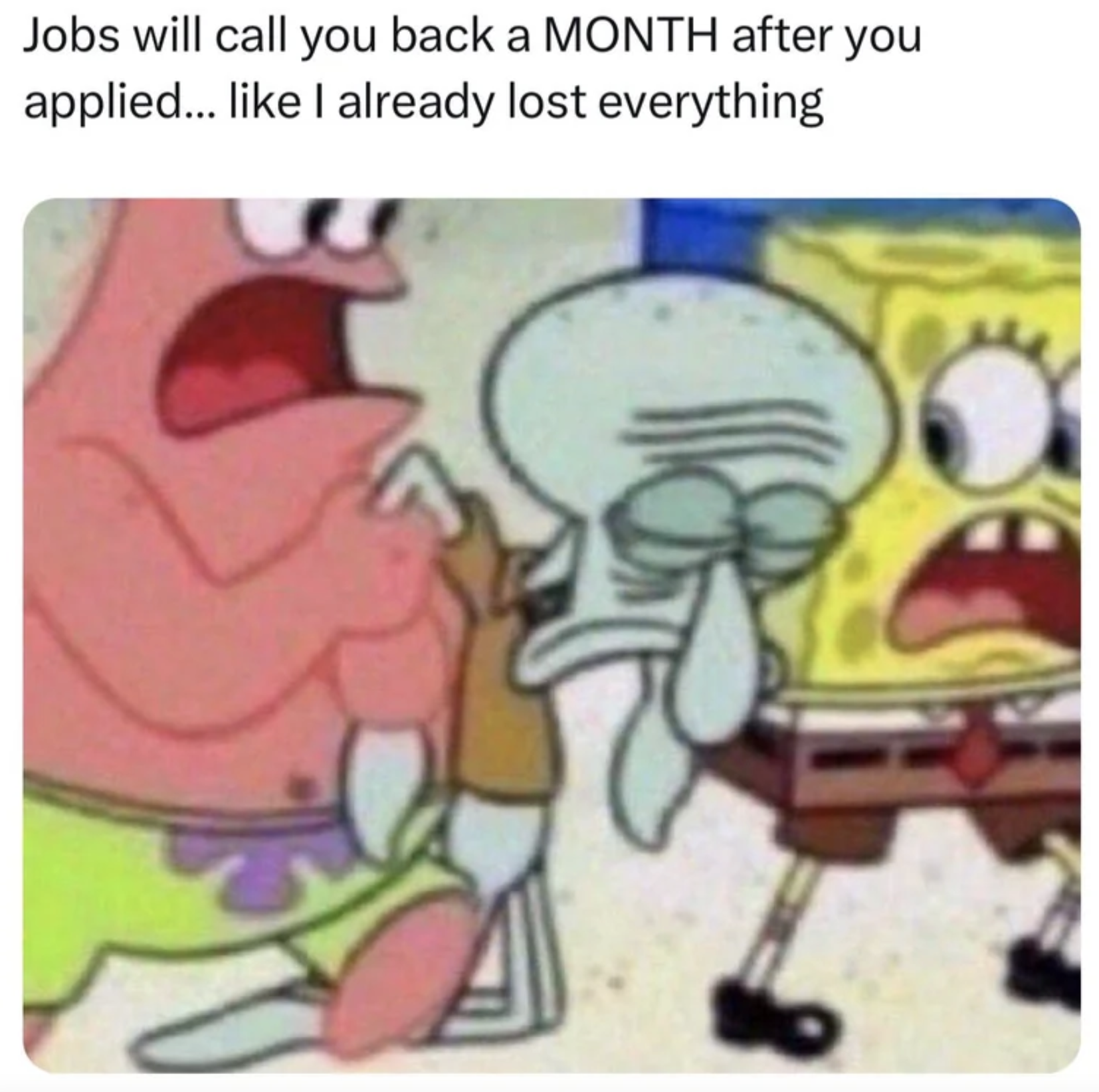 monday work memes - working 8 hours straight instead 8 hours gay - Jobs will call you back a Month after you applied... I already lost everything