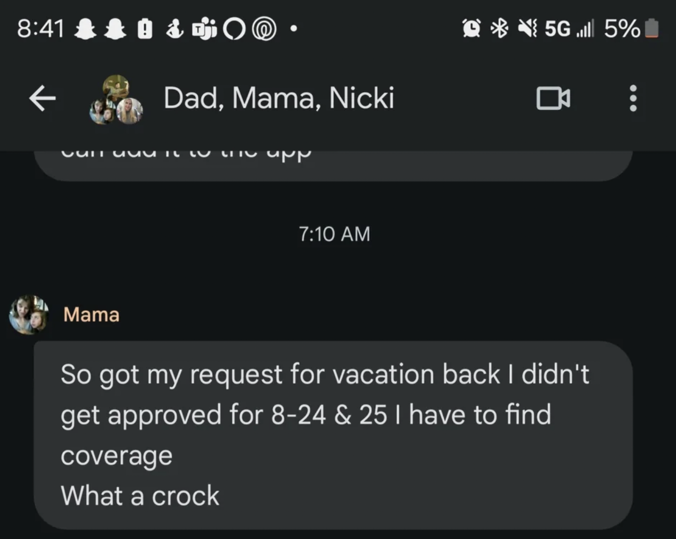 screenshot - @ 0 & Dad, Mama, Nicki " Ti Fpp Mama Q5G 5% 1 So got my request for vacation back I didn't get approved for 824 & 25 I have to find coverage What a crock