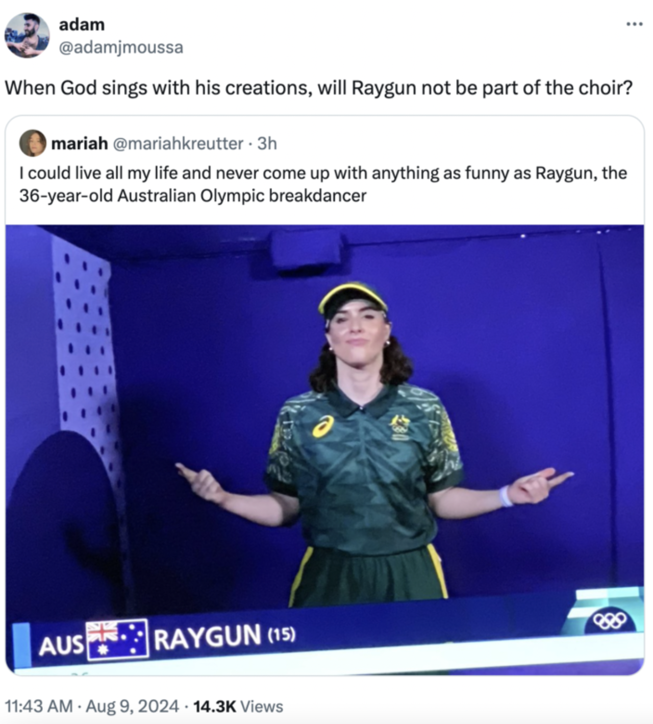 Breaking - adam When God sings with his creations, will Raygun not be part of the choir? mariah 3h I could live all my life and never come up with anything as funny as Raygun, the 36yearold Australian Olympic breakdancer Aus Raygun 15 Views 880