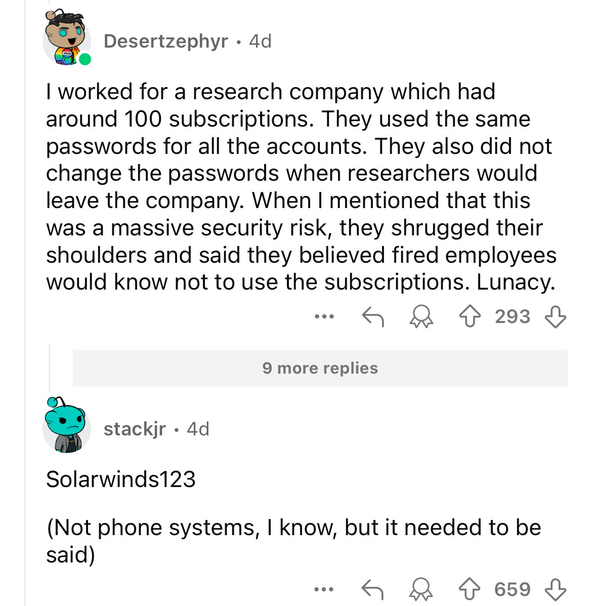 screenshot - Desertzephyr 4d I worked for a research company which had around 100 subscriptions. They used the same passwords for all the accounts. They also did not change the passwords when researchers would leave the company. When I mentioned that this