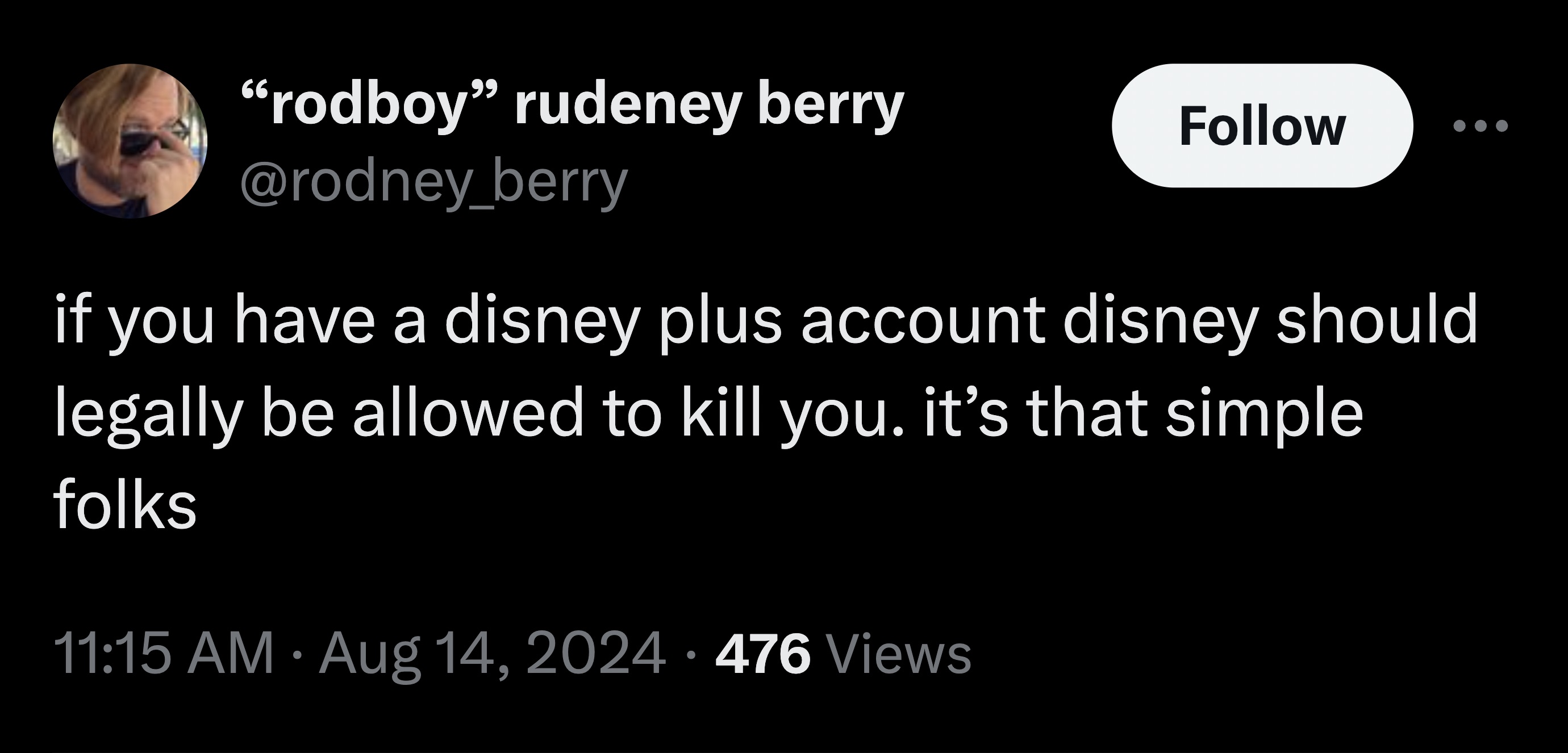 style - rodboy" rudeney berry if you have a disney plus account disney should legally be allowed to kill you. it's that simple folks 476 Views