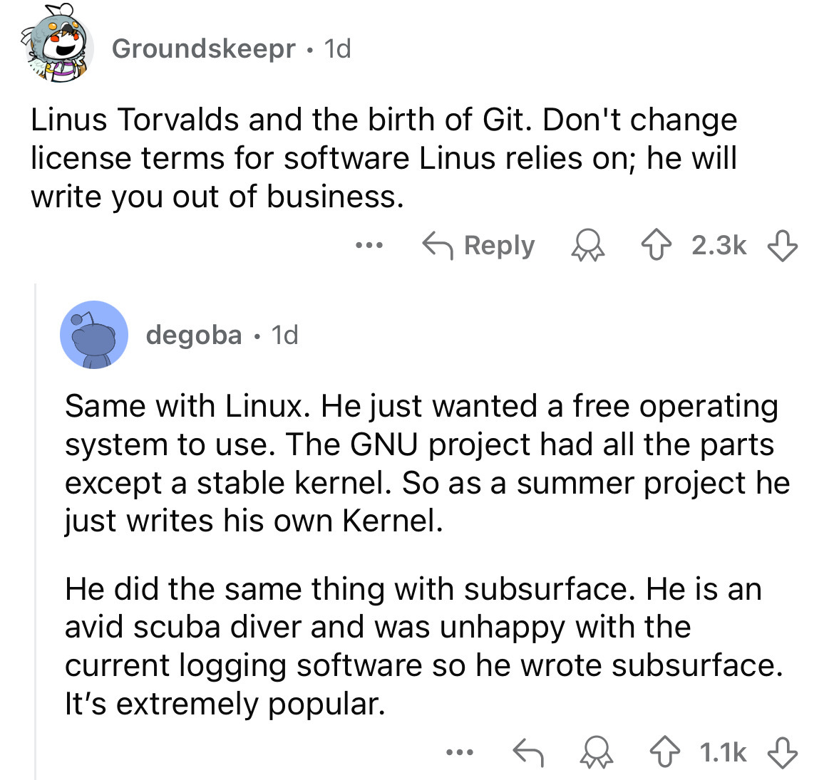 screenshot - Groundskeepr 1d . Linus Torvalds and the birth of Git. Don't change. license terms for software Linus relies on; he will write you out of business. degoba 1d Same with Linux. He just wanted a free operating system to use. The Gnu project had 