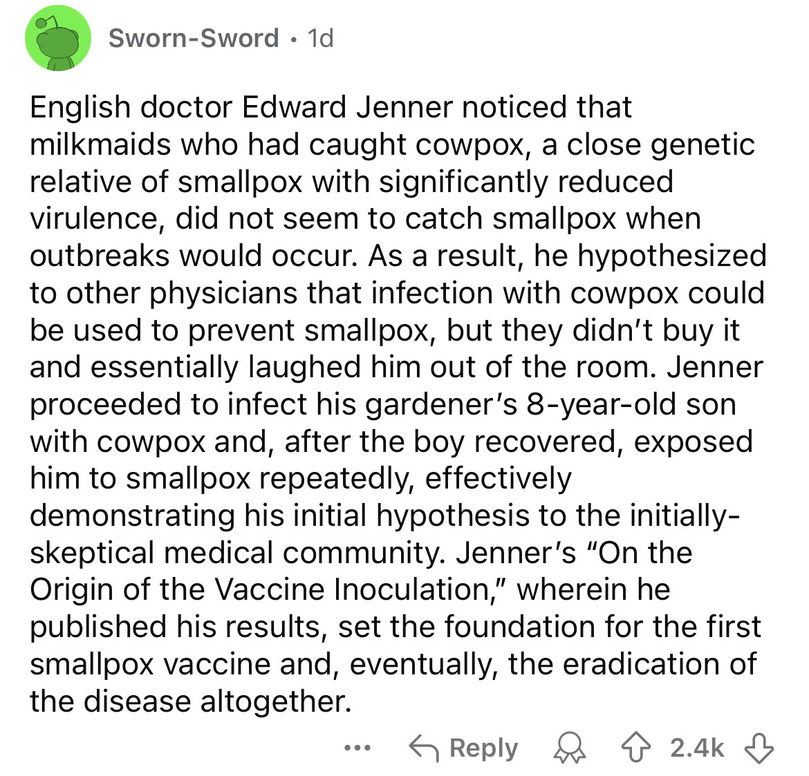 document - SwornSword 1d English doctor Edward Jenner noticed that milkmaids who had caught cowpox, a close genetic relative of smallpox with significantly reduced virulence, did not seem to catch smallpox when outbreaks would occur. As a result, he hypot