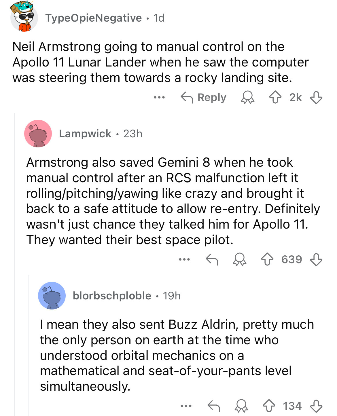 document - TypeOpie Negative 1d Neil Armstrong going to manual control on the Apollo 11 Lunar Lander when he saw the computer was steering them towards a rocky landing site. ... 2k Lampwick 23h Armstrong also saved Gemini 8 when he took manual control aft