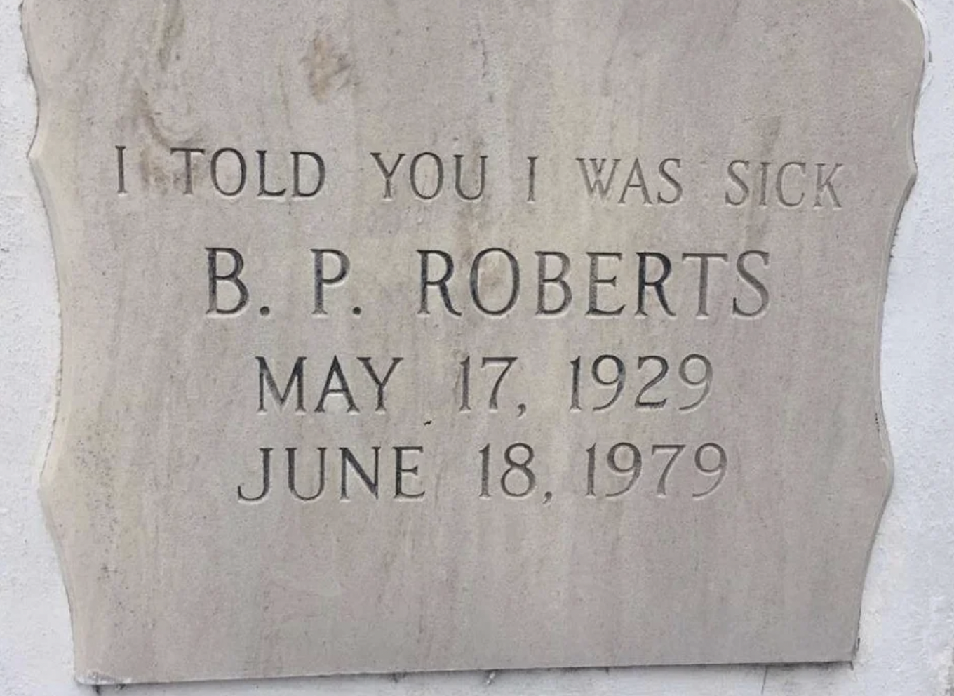 headstone - I Told You I Was Sick B. P. Roberts