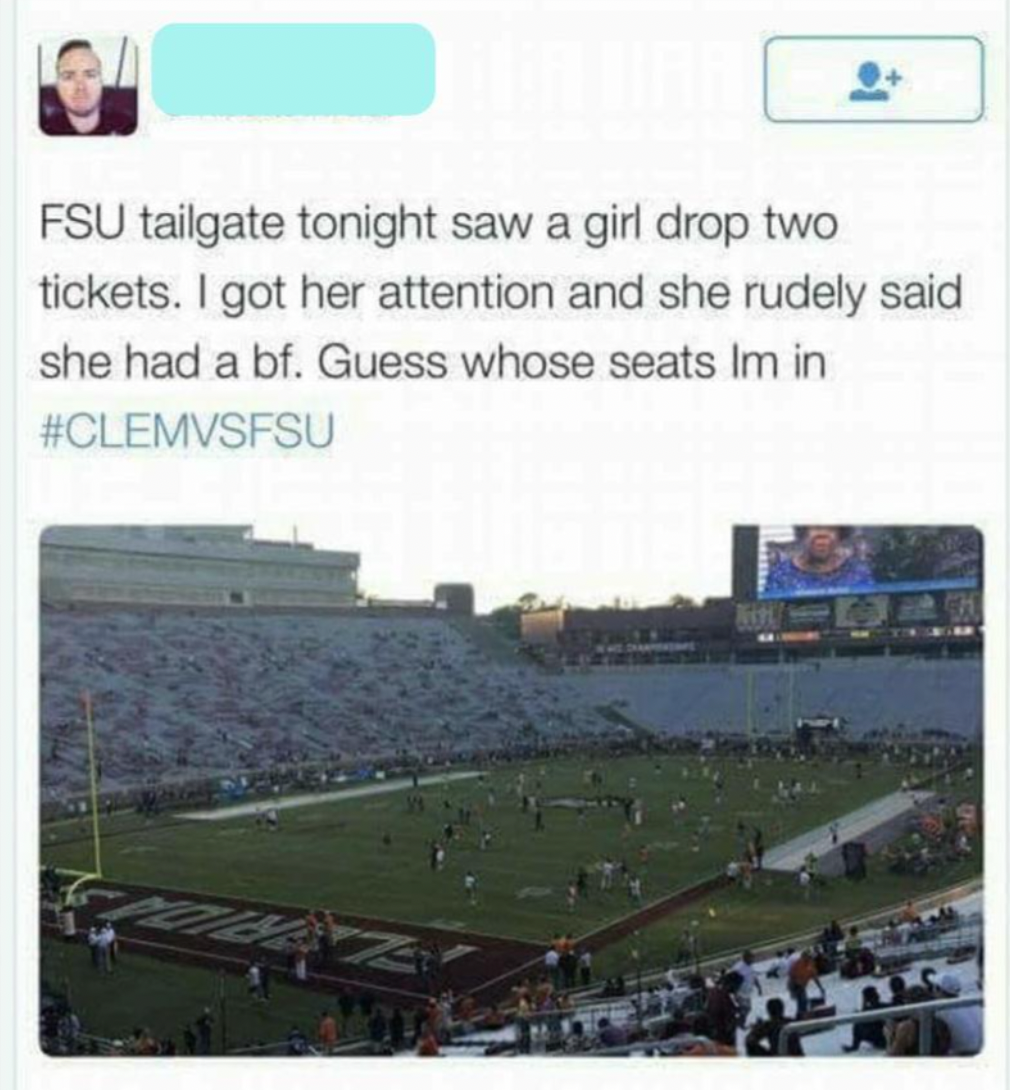 stadium - Fsu tailgate tonight saw a girl drop two tickets. I got her attention and she rudely said she had a bf. Guess whose seats Im in