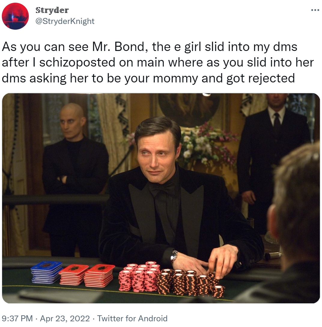 blackjack high roller - Stryder As you can see Mr. Bond, the e girl slid into my dms after I schizoposted on main where as you slid into her dms asking her to be your mommy and got rejected Twitter for Android