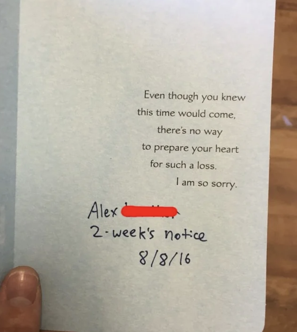 document - Alex & Even though you knew this time would come, there's no way to prepare your heart for such a loss. I am so sorry. 2week's notice 8816