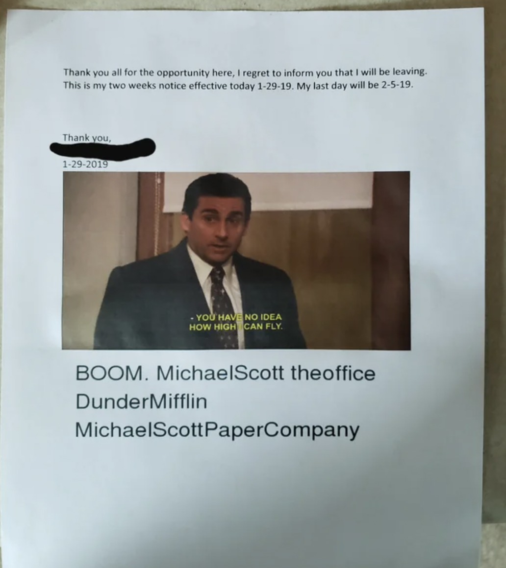 public speaking - Thank you all for the opportunity here, I regret to inform you that I will be leaving. This is my two weeks notice effective today 12919. My last day will be 2519. Thank you. 1292019 You Have No Idea How High Can Fly. Boom. MichaelScott 