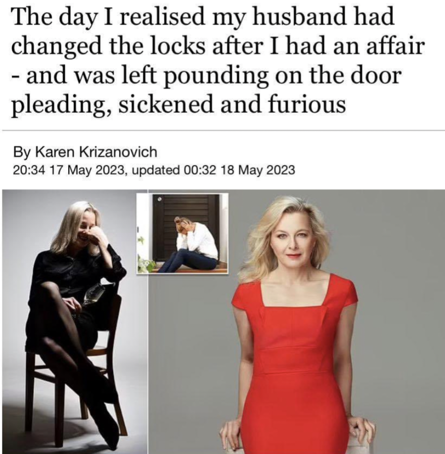 Cheating in a relationship - The day I realised my husband had changed the locks after I had an affair and was left pounding on the door pleading, sickened and furious By Karen Krizanovich , updated