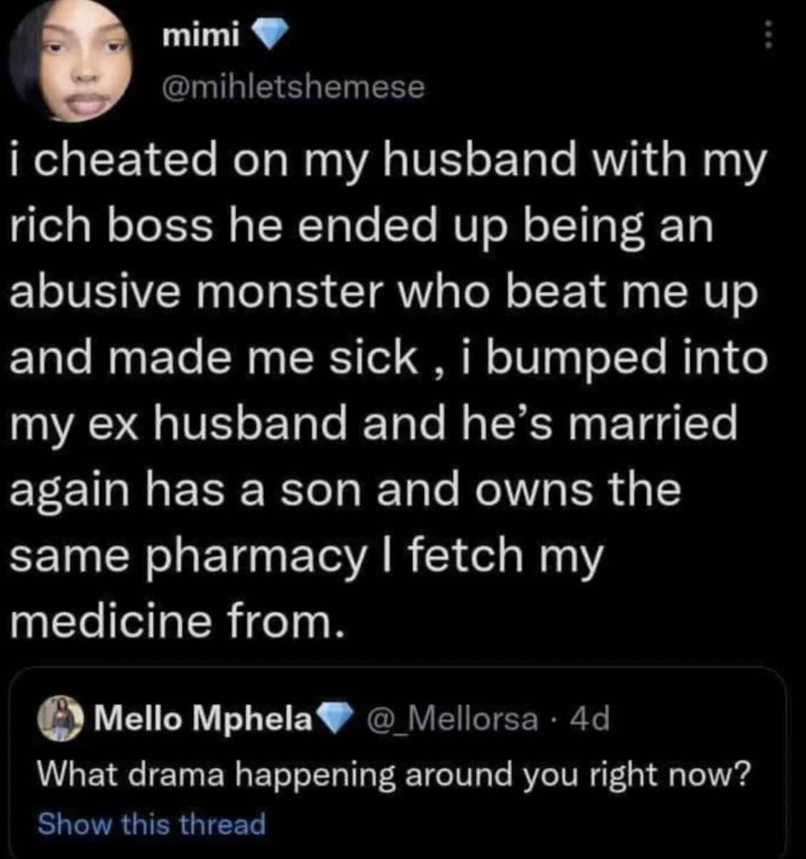 screenshot - mimi i cheated on my husband with my rich boss he ended up being an abusive monster who beat me up and made me sick, i bumped into my ex husband and he's married again has a son and owns the same pharmacy I fetch my medicine from. Mello Mphel